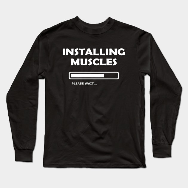 Bodybuilder - Installing Muscles please wait Long Sleeve T-Shirt by KC Happy Shop